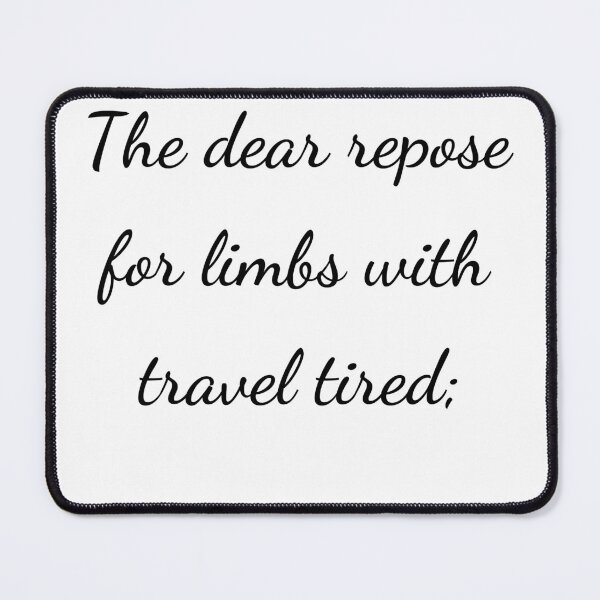 Item preview, "The dear repose for limbs with travel tired;" - handwriting black designed and sold by ariksworld.