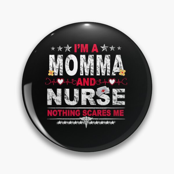 Item preview, I’m a Momma and a Nurse Nothing Scares Me Funny  designed and sold by zamiokaline.