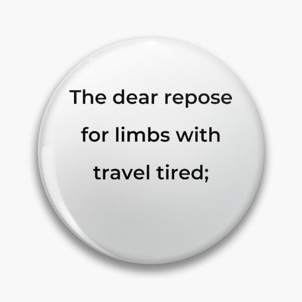 Item preview, "The dear repose for limbs with travel tired;" - print black designed and sold by ariksworld.