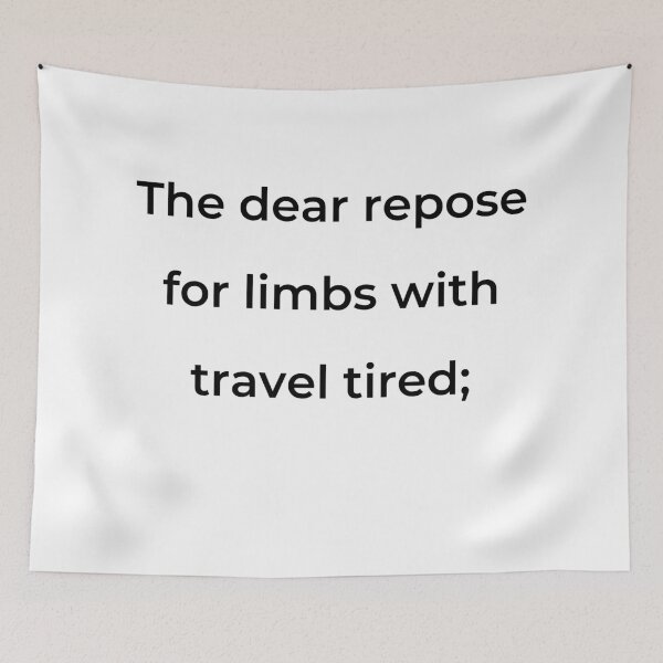 Item preview, "The dear repose for limbs with travel tired;" - print black designed and sold by ariksworld.