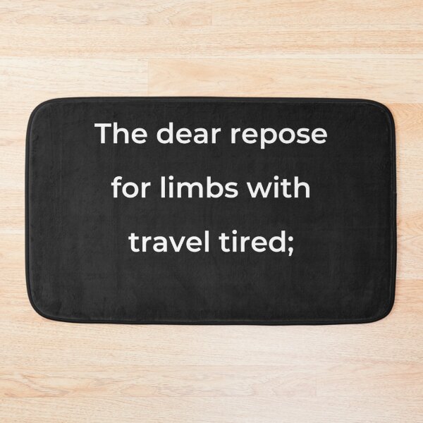 Item preview, "The dear repose for limbs with travel tired;" - print white designed and sold by ariksworld.