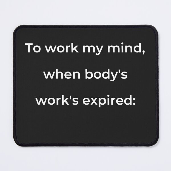 Item preview, "To work my mind, when body's work's expired:" - print white designed and sold by ariksworld.
