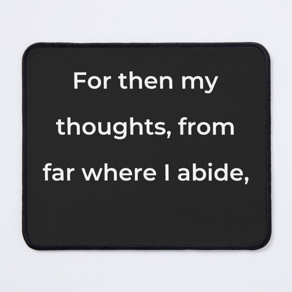 Item preview, "For then my thoughts, from far where I abide," - print white designed and sold by ariksworld.