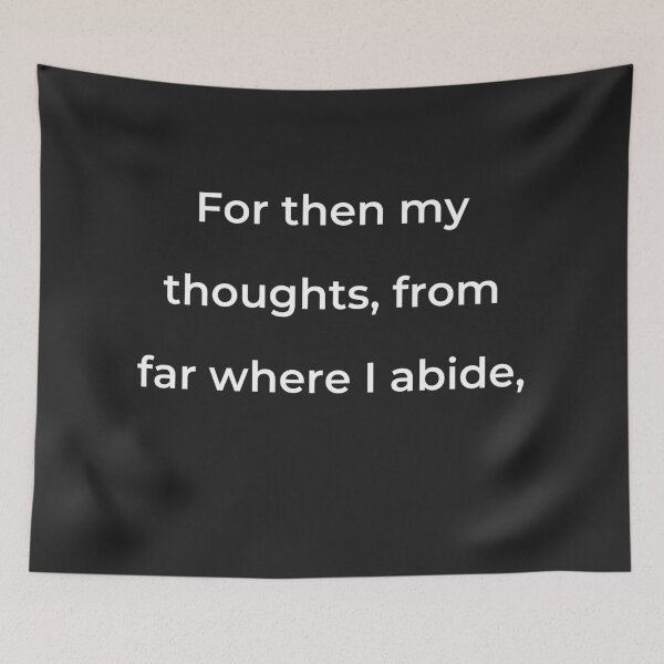 Item preview, "For then my thoughts, from far where I abide," - print white designed and sold by ariksworld.