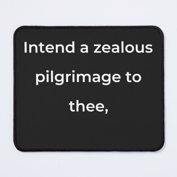 Item preview, "Intend a zealous pilgrimage to thee," - print white designed and sold by ariksworld.