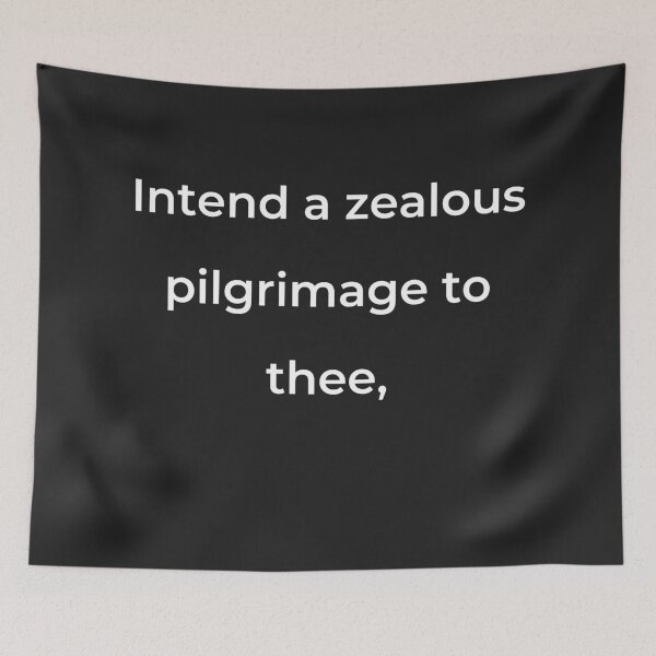 Item preview, "Intend a zealous pilgrimage to thee," - print white designed and sold by ariksworld.