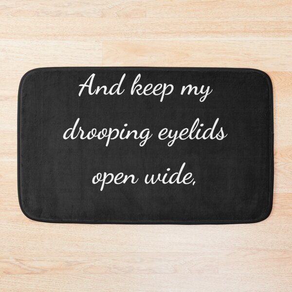 Item preview, "And keep my drooping eyelids open wide," - handwriting white designed and sold by ariksworld.