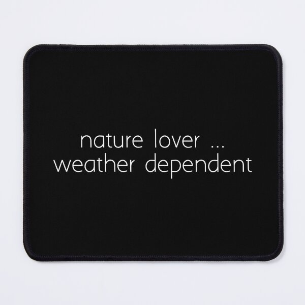 Item preview, nature lover ... weather dependent designed and sold by Ice Breakers .