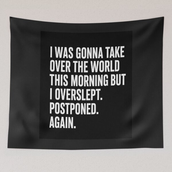 Item preview, I Was Gonna Take Over The World This Morning Funny Quote T-Shirt Sticker designed and sold by DesignerThreads.