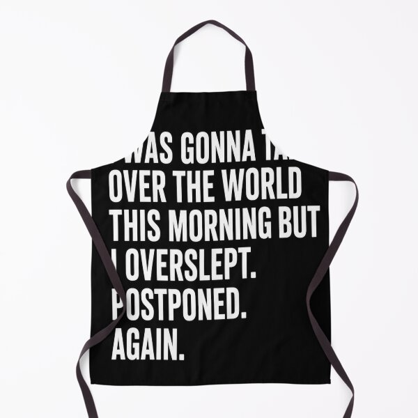 Item preview, I Was Gonna Take Over The World This Morning Funny Quote T-Shirt Sticker designed and sold by DesignerThreads.