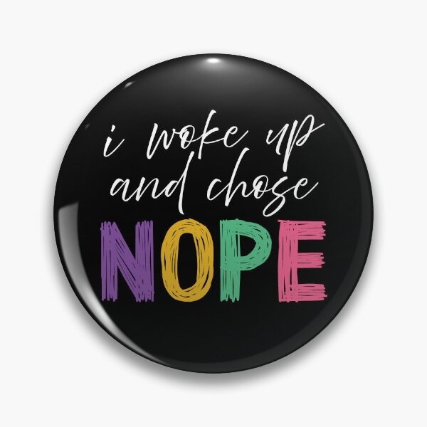 Item preview, I woke up and chose NOPE designed and sold by DahliaCreative.