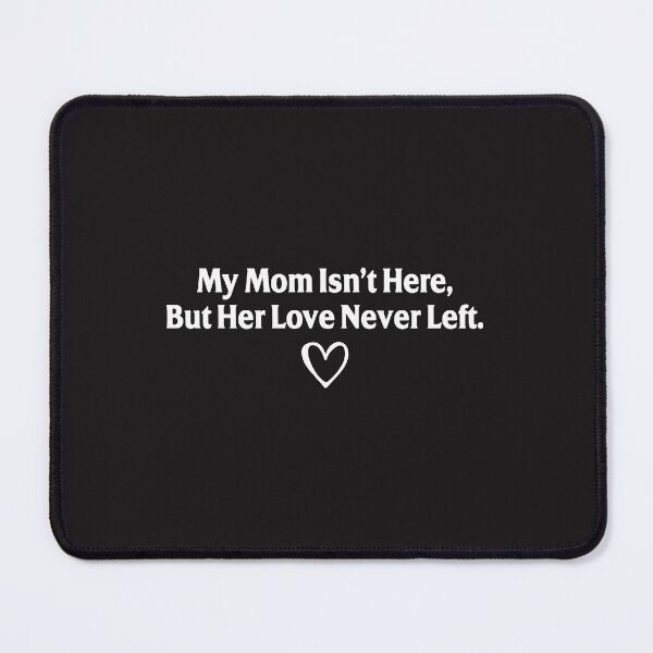 Item preview, My Mom Isn't Here But Her Love Never Left Memorial Mom In Heaven Mother's Day Remembrance designed and sold by kiralynstration.