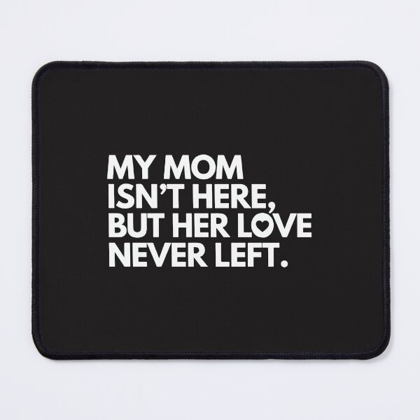 Item preview, My Mom Isn't Here But Her Love Never Left Memorial Mom In Heaven Mother's Day Remembrance Gift designed and sold by kiralynstration.