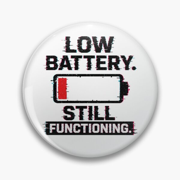 Item preview, Low Battery Still Functioning Funny Burnout Energy Life designed and sold by the-dovlat.