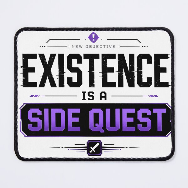 Item preview, Existence Is A Side Quest Gamer Philosophy Funny RPG designed and sold by the-dovlat.