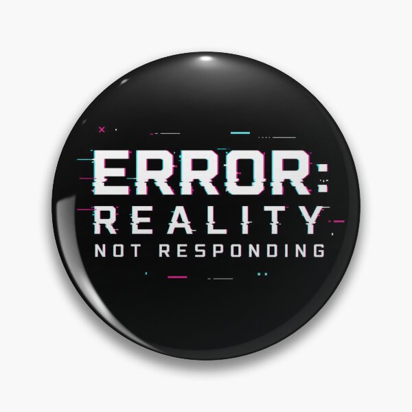 Item preview, Error Reality Not Responding Glitch System Failure designed and sold by the-dovlat.