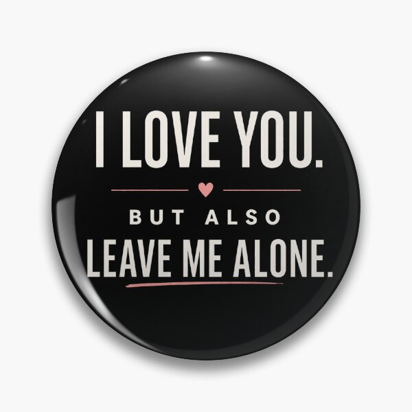 Item preview, I Love You But Leave Me Alone Funny Relationship Quote designed and sold by the-dovlat.