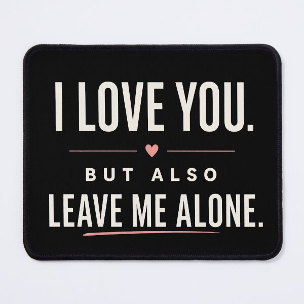 Item preview, I Love You But Leave Me Alone Funny Relationship Quote designed and sold by the-dovlat.