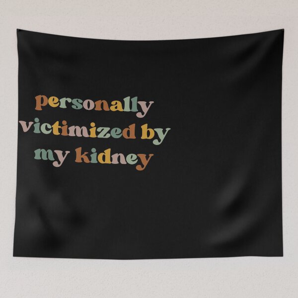 Item preview, Personally Victimized By My Kidney, Kidney Survivor designed and sold by faridman.