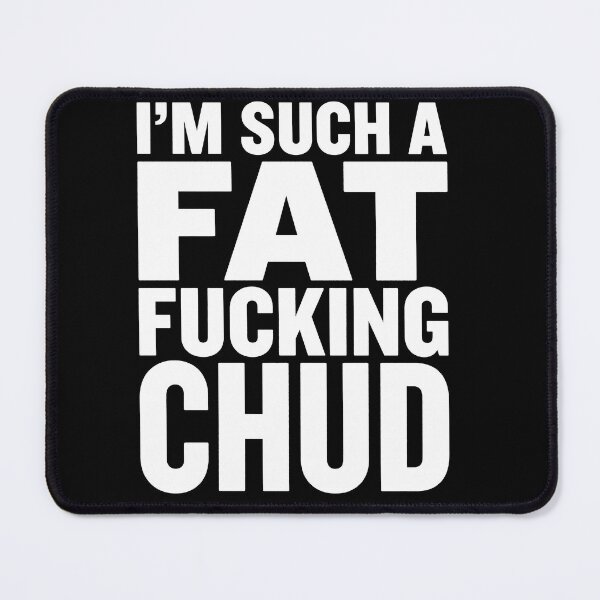 Item preview, I'm Such a Fat Chud Meme Humor Shirt designed and sold by ArcaneArtistry.