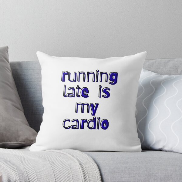 Item preview, Running Late Is My Cardio Quote designed and sold by Snedsdigital.