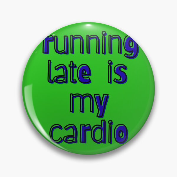 Item preview, Running Late Is My Cardio Quote designed and sold by Snedsdigital.