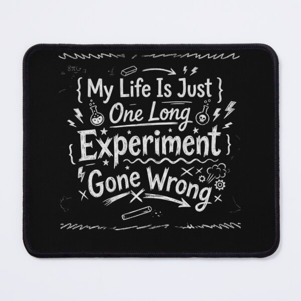 Item preview, My Life Is Just One Long Experiment Gone Wrong designed and sold by Amr Darwish Graphic designer.