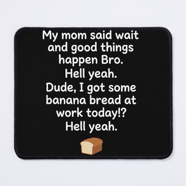Item preview, My Mom Said Wait Funny Banana Bread Meme Shirt designed and sold by ArcaneArtistry.