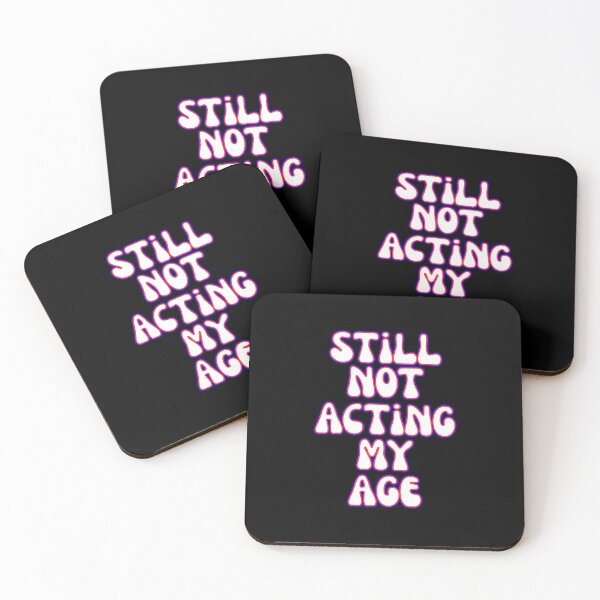 Item preview, Still Not Acting My Age Quote designed and sold by Snedsdigital.