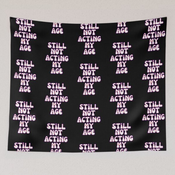 Item preview, Still Not Acting My Age Quote designed and sold by Snedsdigital.