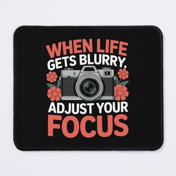 Item preview, When life gets blurry, adjust your focus designed and sold by jkrphoto.