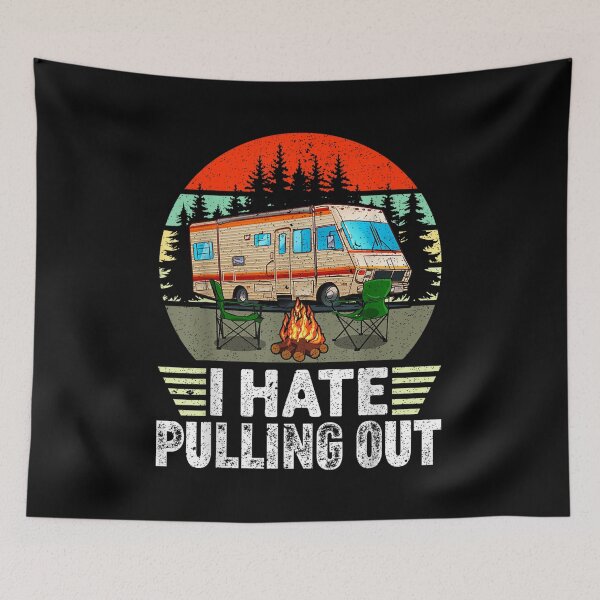 Item preview, Funny Camping I Hate Pulling Out Retro Travel Trailer T-shirt, Funny Camping I Hate Pulling Out Retro Travel Trailer Stickers designed and sold by krooslistO.