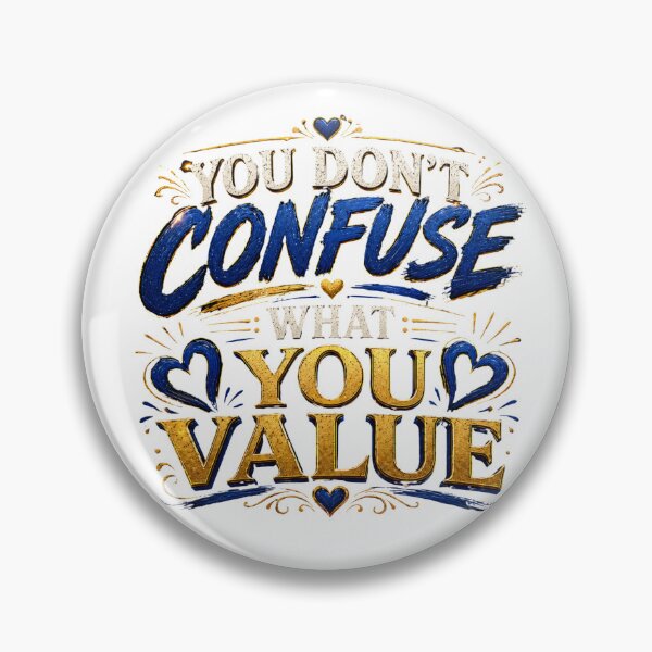 Item preview, You Don’t Confuse What You Value Relationship Quote Shirt designed and sold by JagrDesigns.