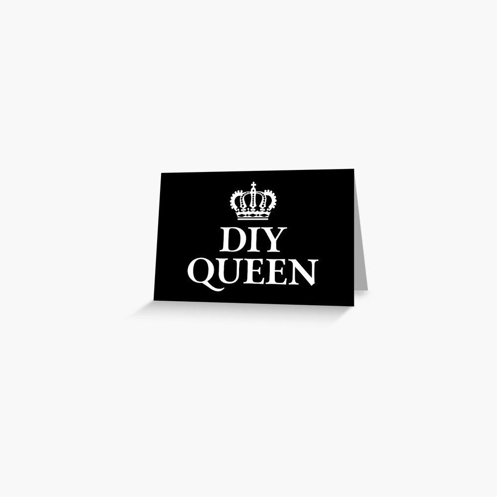 Diy Queen Greeting Card By Teesaurus Redbubble