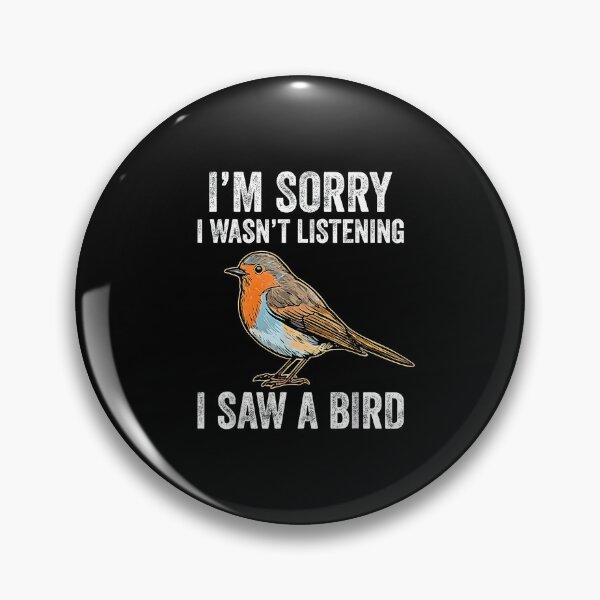 Item preview, I’m Sorry I Wasn’t Listening I Saw A Bird Funny Bird Lover Humor Design designed and sold by FerminVigo.