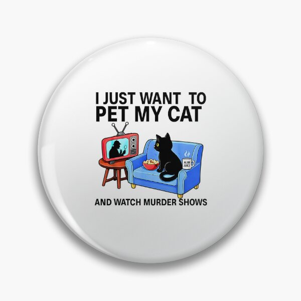 Item preview, I Just Want to Pet My Cat and Watch Murder Shows designed and sold by FerminVigo.