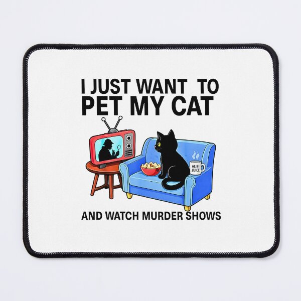 Item preview, I Just Want to Pet My Cat and Watch Murder Shows designed and sold by FerminVigo.