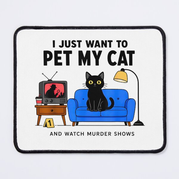 Item preview, I Just Want to Pet My Cat and Watch Murder Shows designed and sold by FerminVigo.
