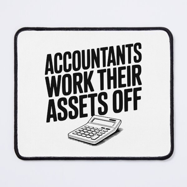Item preview, Accountants Work Their Assets Off designed and sold by Frank Ring.
