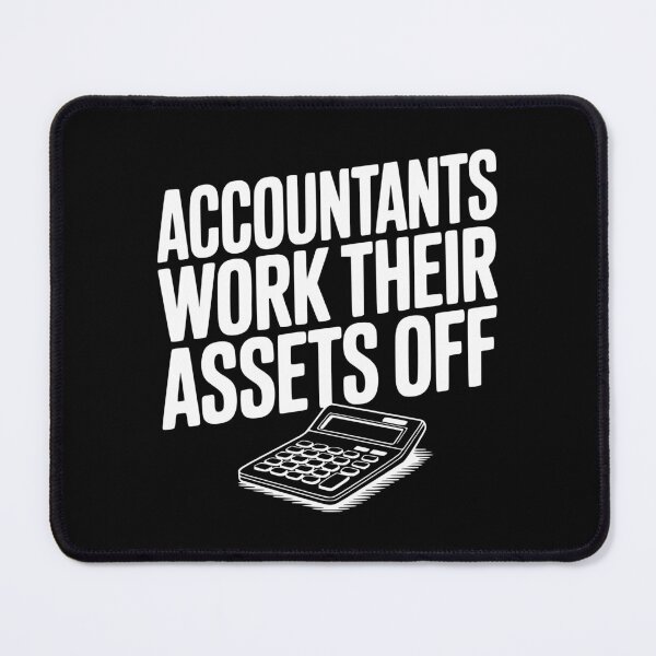 Item preview, Accountants Work Their Assets Off designed and sold by Frank Ring.
