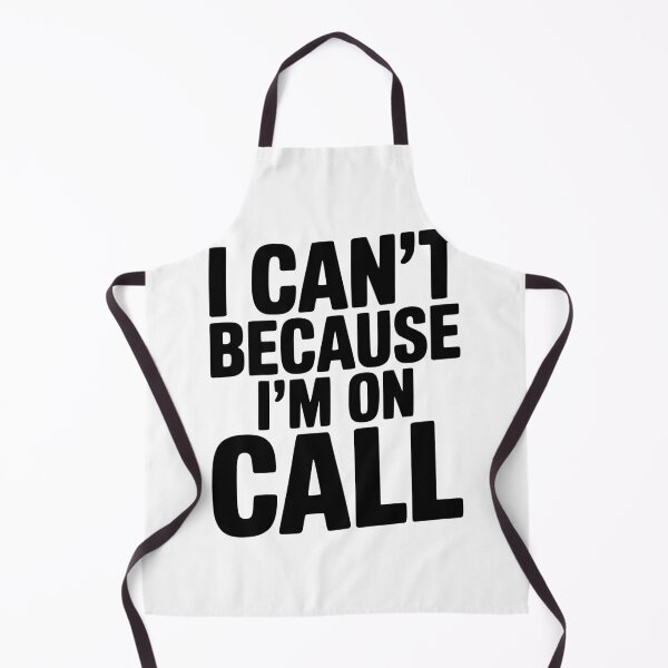 Item preview, I Can't Because I'm on Call designed and sold by Frank Ring.