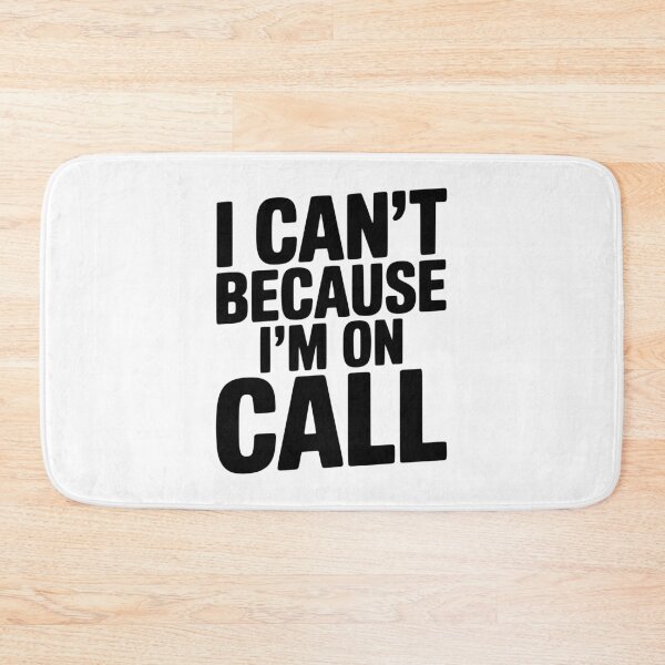 Item preview, I Can't Because I'm on Call designed and sold by Frank Ring.