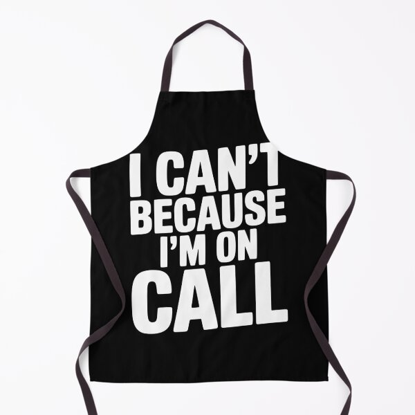 Item preview, I Can't Because I'm on Call designed and sold by Frank Ring.