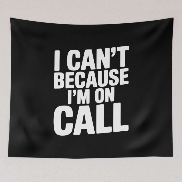 Item preview, I Can't Because I'm on Call designed and sold by Frank Ring.