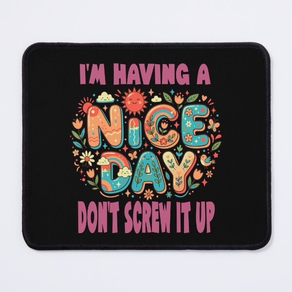 Item preview, I'm Having A Nice Day, Don't Screw It Up Funny  designed and sold by Colorfulman.