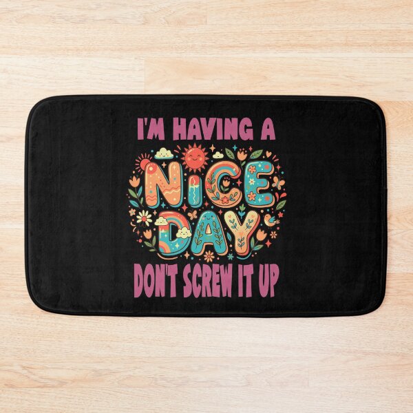 Item preview, I'm Having A Nice Day, Don't Screw It Up Funny  designed and sold by Colorfulman.