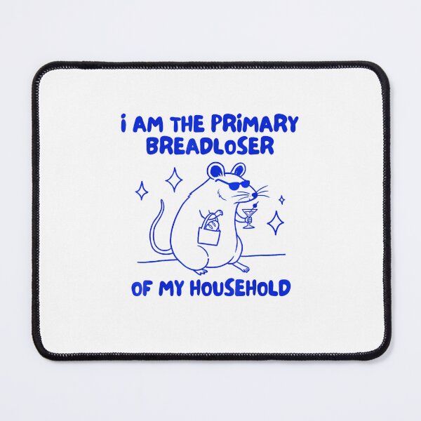 Item preview, I Am The Primary Breadloser Of my household designed and sold by FerminVigo.