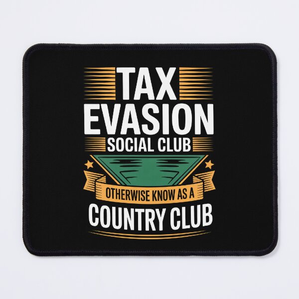 Item preview, Tax Evasion Social Club Otherwise Known as a Country Club designed and sold by Say It With Ink.