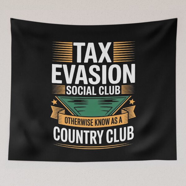 Item preview, Tax Evasion Social Club Otherwise Known as a Country Club designed and sold by Say It With Ink.