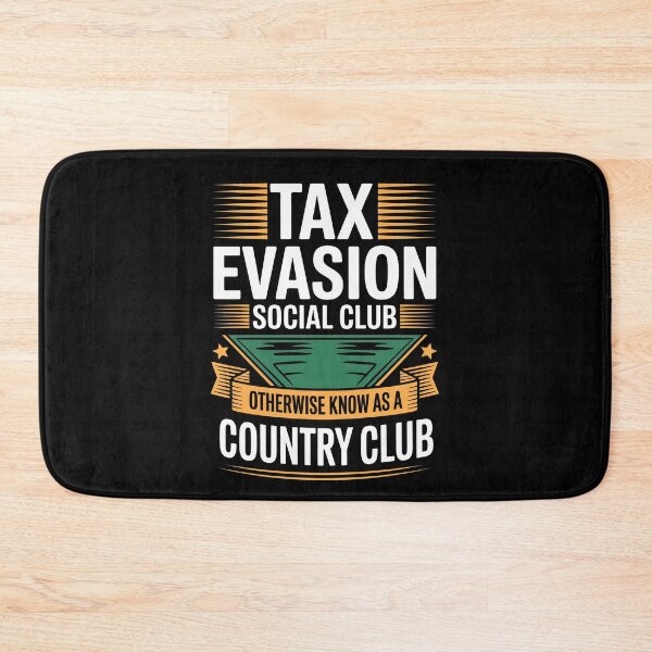 Item preview, Tax Evasion Social Club Otherwise Known as a Country Club designed and sold by Say It With Ink.